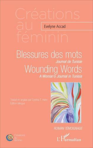 Blessures des mots : journal de Tunisie : roman témoignage. Wounding words : a woman's journal in Tunisia