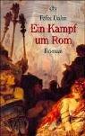 Ein Kampf um Rom: Historischer Roman