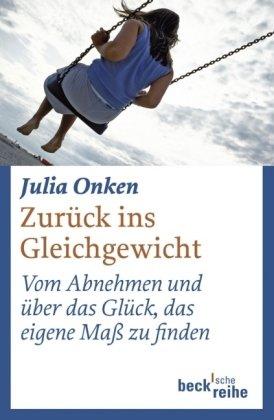 Zurück ins Gleichgewicht. Vom Abnehmen und über das Glück, das eigene Maß zu finden