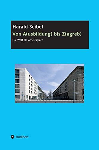 Von A(usbildung) bis Z(agreb): Die Welt als Arbeitsplatz