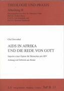 AIDS in Afrika und die Rede von Gott: Impulse einer Option für Menschen mit HIV. Anhang mit Gebeten aus Kenia