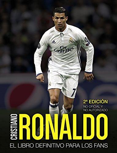 Cristiano Ronaldo : el libro definitivo para los fans: El libro definitivo para los fans. Segunda edición (Libros singulares)