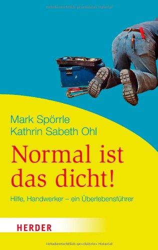 Normal ist das dicht!: Hilfe Handwerker - ein Überlebensführer (HERDER spektrum)