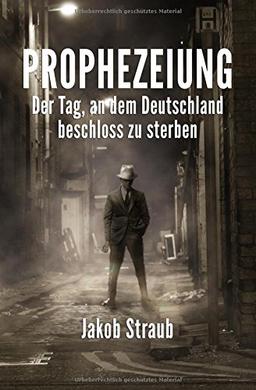 PROPHEZEIUNG: Der Tag, an dem Deutschland beschloss zu sterben