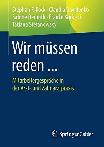 Wir müssen reden ...: Mitarbeitergespräche in der Arzt- und Zahnarztpraxis