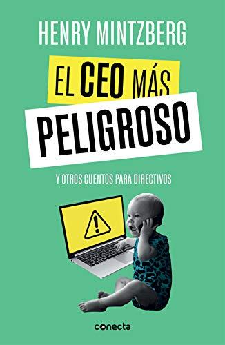 El CEO más peligroso: Y otros cuentos para directivos (Conecta)