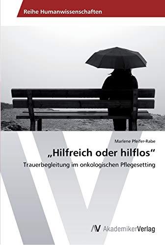 „Hilfreich oder hilflos“: Trauerbegleitung im onkologischen Pflegesetting