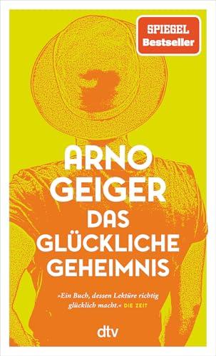 Das glückliche Geheimnis: Roman | Über Hürden, Umwege und überraschendes Gelingen – »ein Buch, dessen Lektüre richtig glücklich macht.« DIE ZEIT