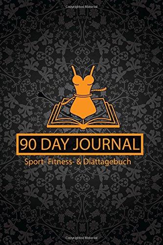 Sport, Fitness & Diät Tagebuch: Das Ernährungs- und Sporttagebuch zum Ausfüllen und Abnehmen + 90 Tage + Motivationsspruch für Jeden Tag + E-Book: 14 beste Methoden dauerhaft Sport zu treiben