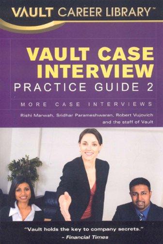 Vault Case Interview Practice Guide 2: More Case Interviews