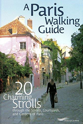 A Paris walking guide : 20 charming strolls throught the streets, courtyards and gardens of Paris