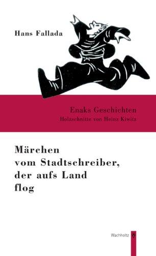 Märchen vom Stadtschreiber, der aufs Land flog. Enaks Geschichten