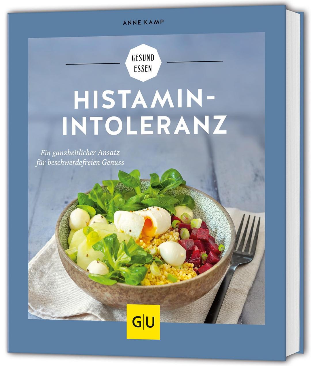 Histaminintoleranz: Ein ganzheitlicher Ansatz für beschwerdefreien Genuss (GU Gesund essen)