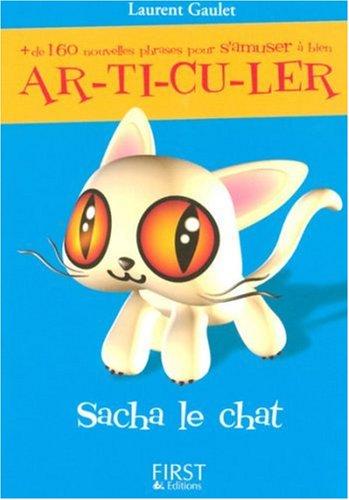 Plus de 160 nouvelles phrases pour s'amuser à bien articuler : Sacha le chat s'échappant de chez ce cher Serge