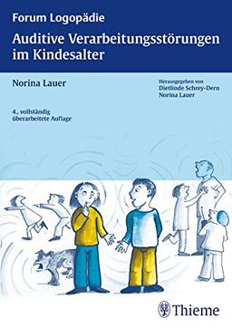 Auditive Verarbeitungsstörungen im Kindesalter: Grundlagen - Klinik - Diagnostik - Therapie (Reihe, FORUM LOGOPÄDIE)