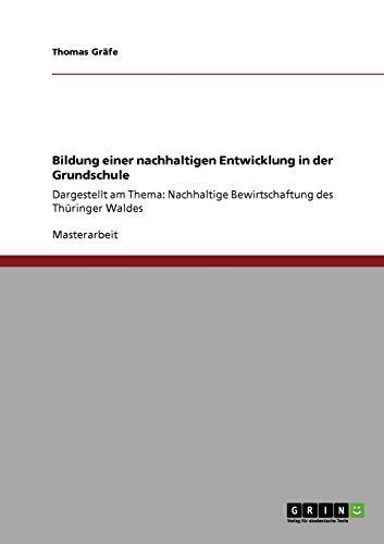 Bildung einer nachhaltigen Entwicklung in der Grundschule: Dargestellt am Thema: Nachhaltige Bewirtschaftung des Thüringer Waldes