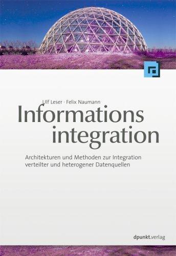 Informationsintegration: Architekturen und Methoden zur Integration verteilter und heterogener Datenquellen