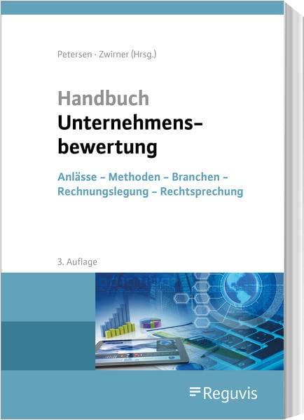 Handbuch Unternehmensbewertung: Anlässe - Methoden - Branchen - Rechnungslegung - Rechtsprechung