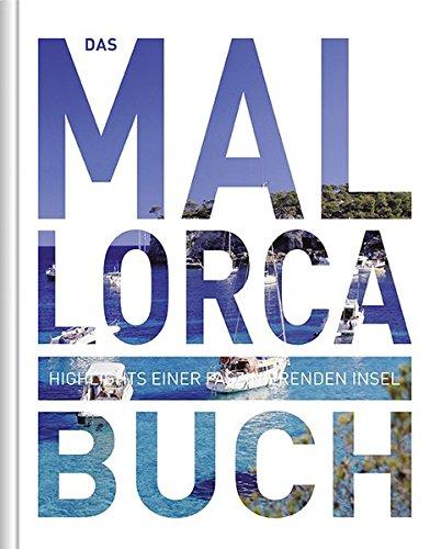 Das Mallorca Buch mit App: Highlights einer faszinierenden Insel (KUNTH Das ... Buch. Highlights einer faszinierenden Stadt)