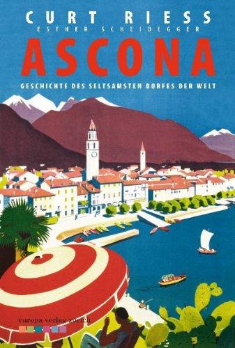 Ascona: Geschichte des seltsamsten Dorfes der Welt