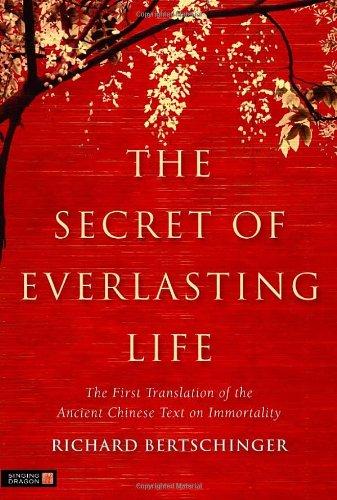 The Secret of Everlasting Life: The First Translation of the Ancient Chinese Text on Immortality