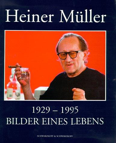 Heiner Müller 1929 - 1995. Bilder eines Lebens