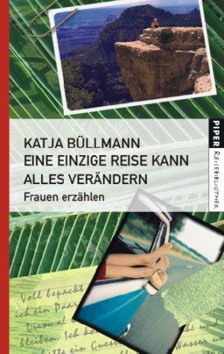 Eine einzige Reise kann alles verändern: Frauen erzählen