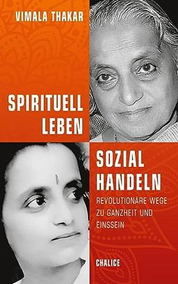 Spirituell leben und sozial handeln: Revolutionäre Wege zu Ganzheit und Einssein