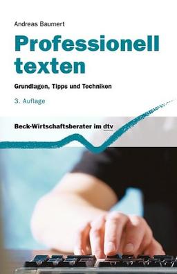 Professionell texten: Grundlagen, Tipps und Techniken