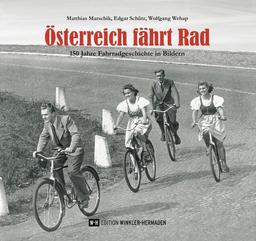 Österreich fährt Rad: 150 Jahre Fahrradgeschichte in Bildern