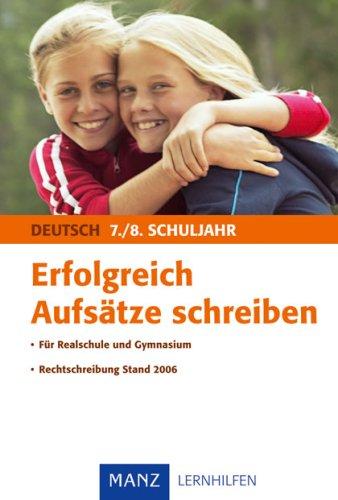 Erfolgreich Aufsätze schreiben 7./8. Schuljahr: Mit Lösungen