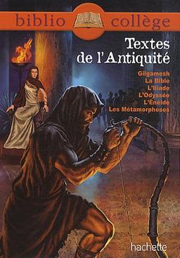 Textes de l'Antiquité : Gilgamesh ; la Bible ; l'Iliade ; l'Enéide ; les Métamorphoses