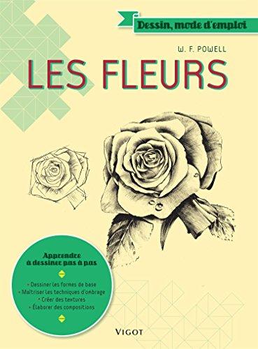 Les fleurs : apprendre à dessiner pas à pas : dessiner les formes de base, maîtriser les techniques d'ombrage, créer des textures, élaborer des compositions