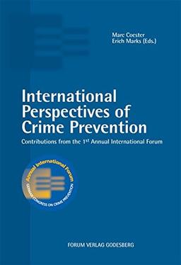 International Perspectives of Crime Prevention: Contributions from the 1st Annual International Forum