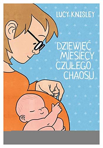 Dziewięć miesięcy czułego chaosu