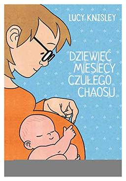 Dziewięć miesięcy czułego chaosu