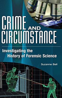 Crime and Circumstance: Investigating the History of Forensic Science