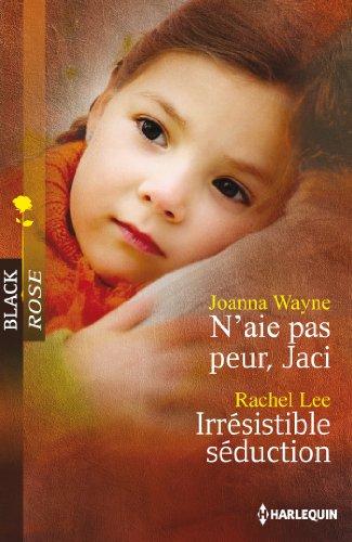 N'aie pas peur, Jaci. Irrésistible séduction