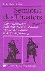 Semiotik des Theaters. Eine Einführung: Semiotik des Theaters, 3 Bde., Bd.2, Vom 'künstlichen' zum 'natürlichen' Zeichen, Theater des Barock und der Aufklärung