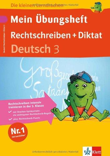 Die kleinen Lerndrachen: Mein Übungsheft Rechtschreiben und Diktat. Deutsch 3. Klasse