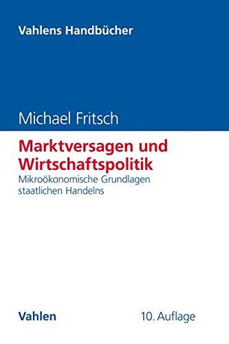 Marktversagen und Wirtschaftspolitik: Mikroökonomische Grundlagen staatlichen Handelns (Vahlens Handbücher der Wirtschafts- und Sozialwissenschaften)