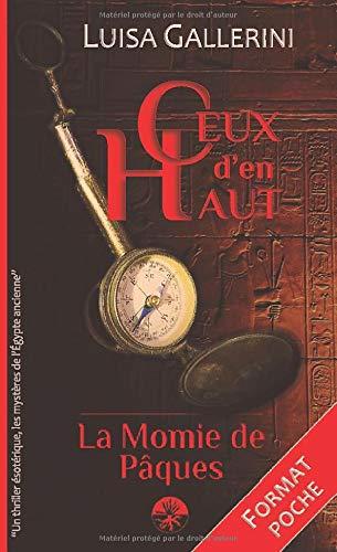 La Momie de Pâques: Un thriller ésotérique, les mystères de l'Egypte ancienne (Ceux d'en haut - Livre 1)