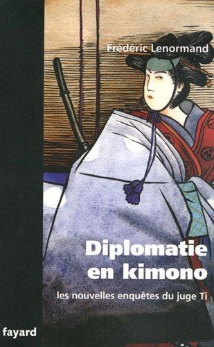 Les nouvelles enquêtes du juge Ti. Diplomatie en kimono