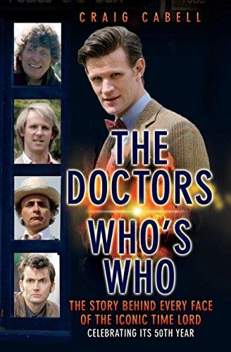 Doctors - Who's Who?: The Story Behind Every Face of the Iconic Time Lord (Dr Who)