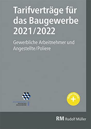 Tarifverträge für das Baugewerbe 2021/2022: Gewerbliche Arbeitnehmer und Angestellte/Poliere.