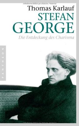 Stefan George: Die Entdeckung des Charisma