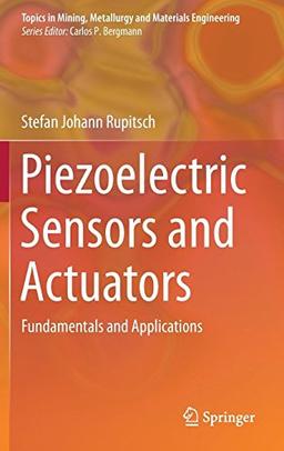 Piezoelectric Sensors and Actuators: Fundamentals and Applications (Topics in Mining, Metallurgy and Materials Engineering)