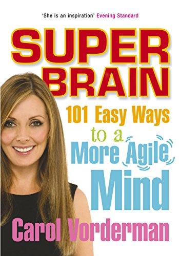 Super Brain: 101 Easy Ways to a More Agile Mind