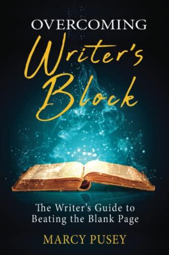 Overcoming Writer's Block: The Writer's Guide to Beating the Blank Page