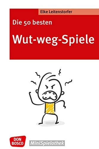 Die 50 besten Wut-weg-Spiele. Den Umgang mit Gefühlen lernen: Gruppenspiele & Entspannungsübungen für KITA und Grundschule. So können Kinder ... & zur Ruhe kommen. (Don Bosco MiniSpielothek)